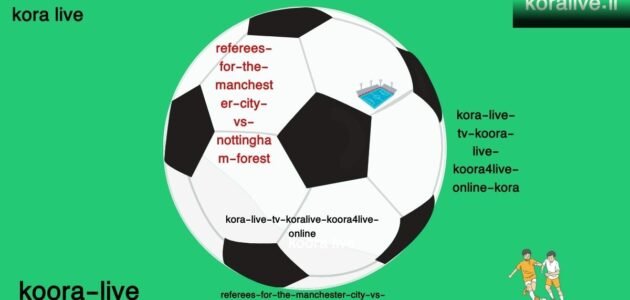 حكام لقاء مانشستر سيتي ونوتنغهام فورست كأس الاتحاد الإنجليزي